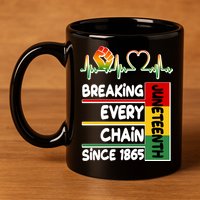 Juneteenth Breaking Every Chain Since 1865 11oz C Handle Ceramic Mug