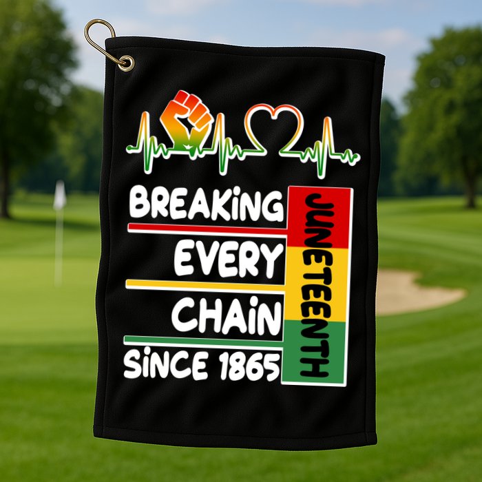 Juneteenth Breaking Every Chain Since 1865 Golf Towel