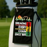 Juneteenth Breaking Every Chain Since 1865 Golf Towel