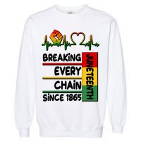 Juneteenth Breaking Every Chain Since 1865 Garment-Dyed Sweatshirt