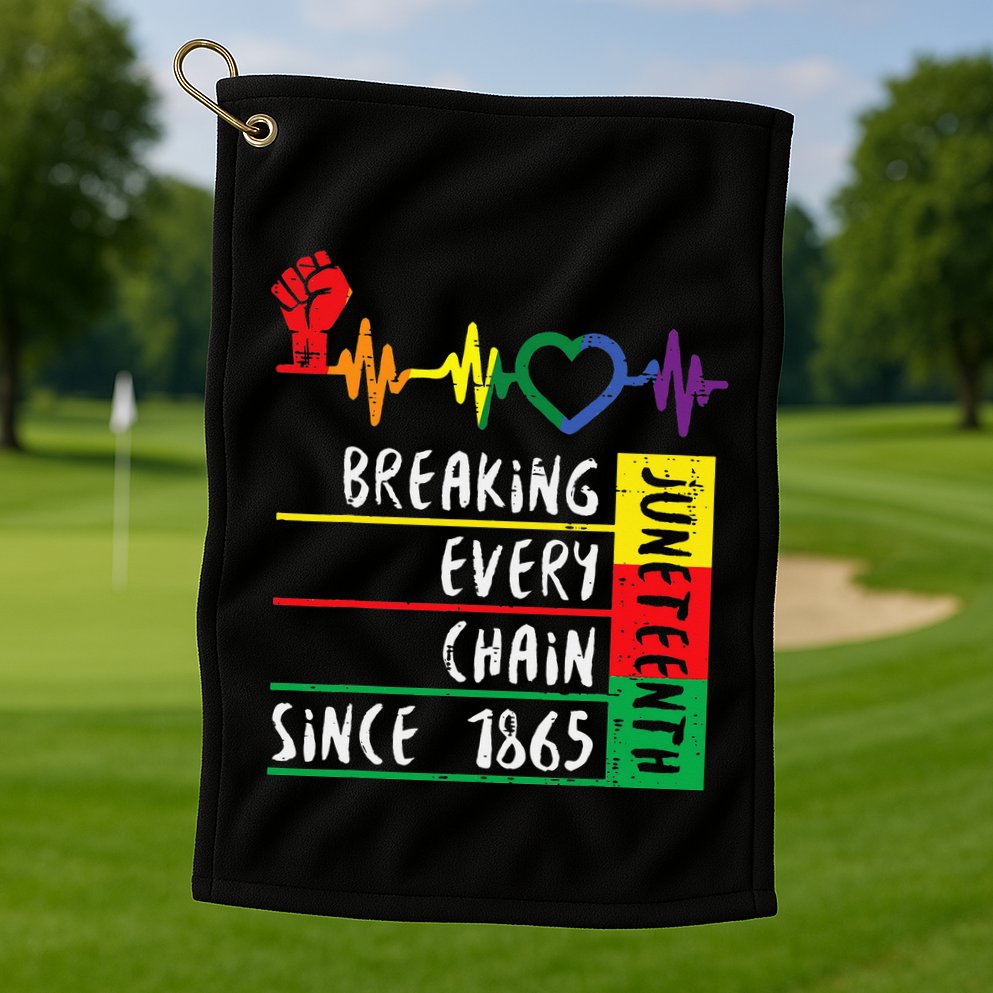 Juneteenth Breaking Every Chain Since 1865 Golf Towel