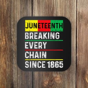 Juneteenth Breaking Every Chain Since 1865 African American Coaster