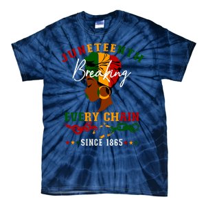 Juneteenth Breaking Every Chain Since 1865 For Women Tie-Dye T-Shirt