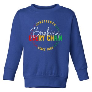 Juneteenth Breaking Every Chain African American Black Story Gift Toddler Sweatshirt