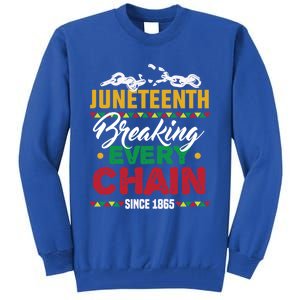 Juneteenth Breaking Every Chain African American Black Gift Tall Sweatshirt