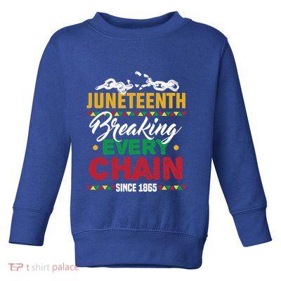 Juneteenth Breaking Every Chain African American Black Gift Toddler Sweatshirt