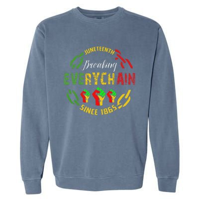 Juneteenth Break Every Chain Black History Remembrance Garment-Dyed Sweatshirt