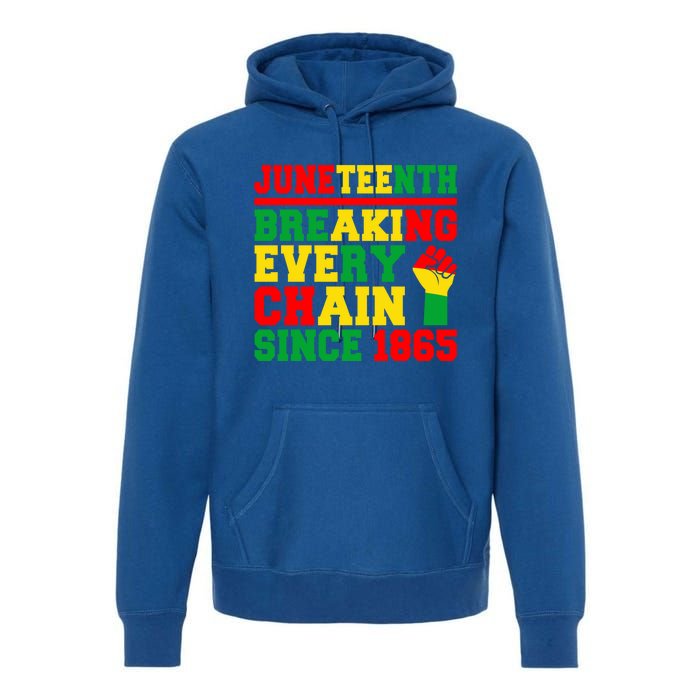 Juneteenth Breaking Every Chain Since 1865 Black Pride Gift Premium Hoodie