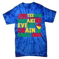 Juneteenth Breaking Every Chain Since 1865 Black Pride Gift Tie-Dye T-Shirt