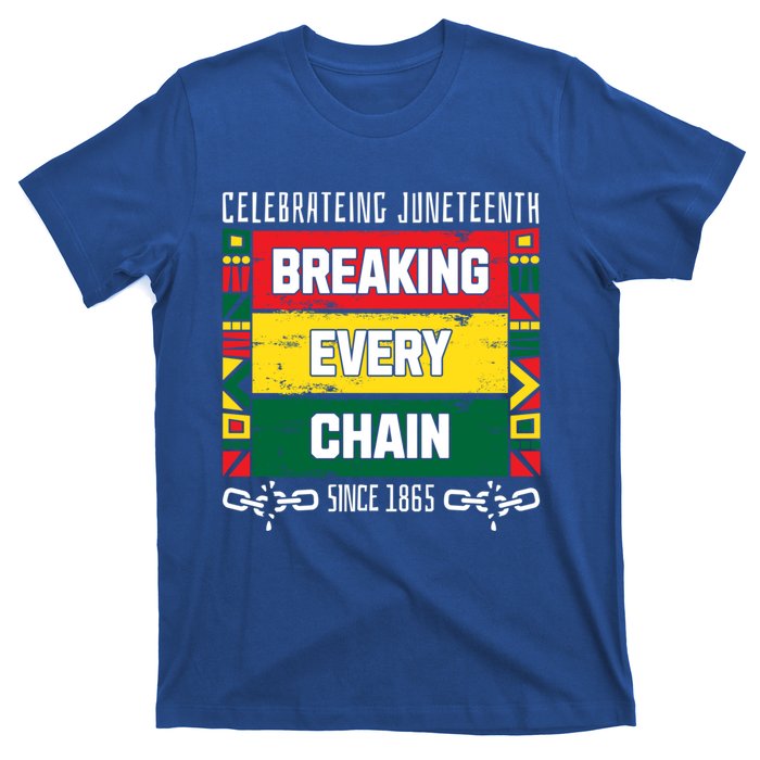 Junenth Breaking Every Chain Since 1865 Freedom Day Gift T-Shirt