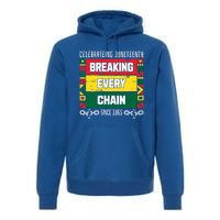 Junenth Breaking Every Chain Since 1865 Freedom Day Gift Premium Hoodie