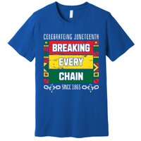 Junenth Breaking Every Chain Since 1865 Freedom Day Gift Premium T-Shirt