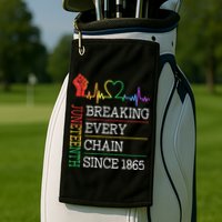 Juneteenth Breaking Every Chain Since 1865 Golf Towel