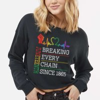 Juneteenth Breaking Every Chain Since 1865 Cropped Pullover Crew