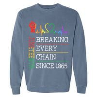 Juneteenth Breaking Every Chain Since 1865 Garment-Dyed Sweatshirt