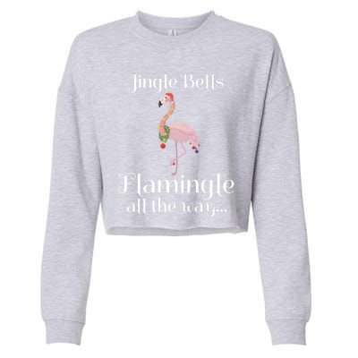 Jingle Bells Flamingle All The Way Flamingo Lovers Gift Cool Gift Cropped Pullover Crew