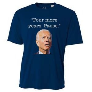 Joe Biden Funny Quote Saying Four More Years Pause Biden Cooling Performance Crew T-Shirt