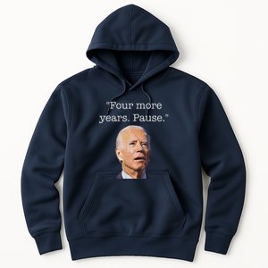 Joe Biden Funny Quote Saying Four More Years Pause Biden Hoodie