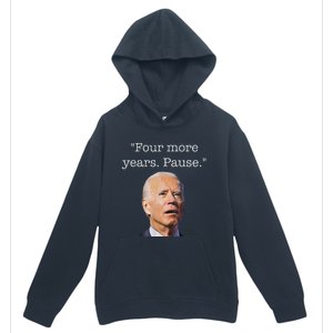 Joe Biden Funny Quote Saying Four More Years Pause Biden Urban Pullover Hoodie