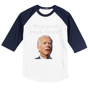 Joe Biden Funny Quote Saying Four More Years Pause Biden Baseball Sleeve Shirt