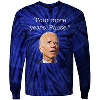 Joe Biden Funny Quote Saying Four More Years Pause Biden Tie-Dye Long Sleeve Shirt