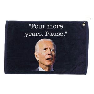 Joe Biden Funny Quote Saying Four More Years Pause Biden Grommeted Golf Towel