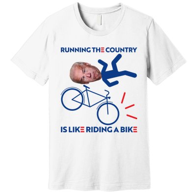 Joe Biden Falling Off Bike, Running The Country Is Like Riding A Bike Premium T-Shirt