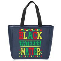 Juneteenth Black Fathers Matter Dad Pride Fathers Day Dad Zip Tote Bag