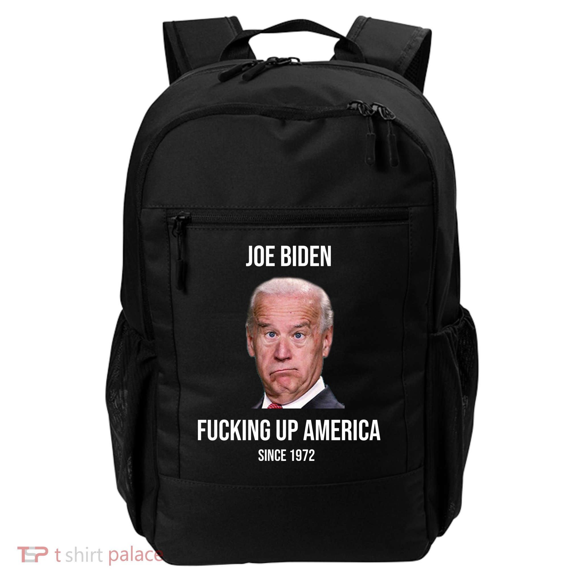 Joe Biden F*cking Up America Since 1972 Backpack