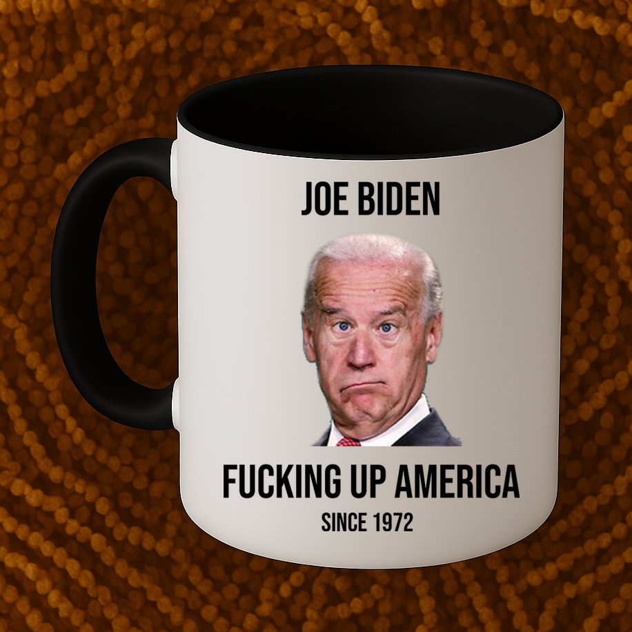 Joe Biden F*cking Up America Since 1972 Mug
