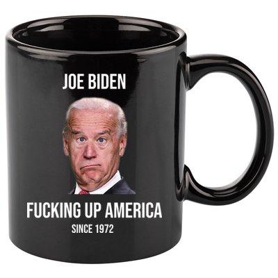 Joe Biden F*cking Up America Since 1972 11oz C Handle Ceramic Mug