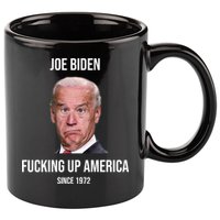 Joe Biden F*cking Up America Since 1972 11oz C Handle Ceramic Mug