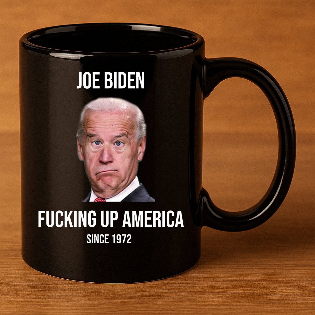 Joe Biden F*cking Up America Since 1972 11oz C Handle Ceramic Mug