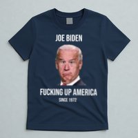 Joe Biden F*cking Up America Since 1972 T-Shirt