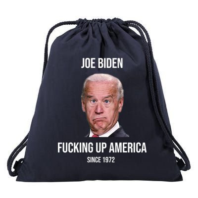Joe Biden F*cking Up America Since 1972 Drawstring Bag