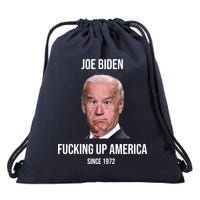 Joe Biden F*cking Up America Since 1972 Drawstring Bag