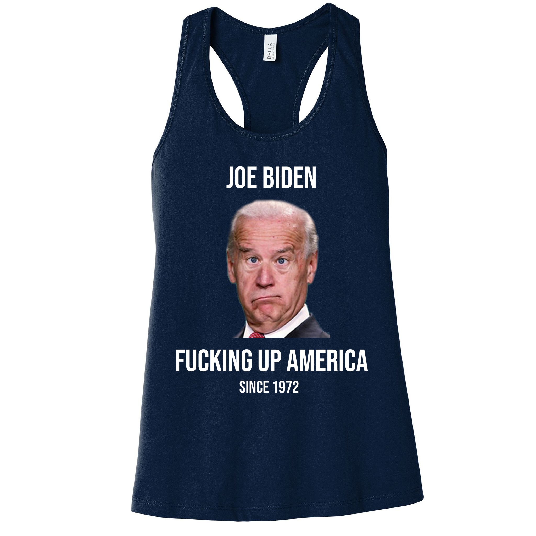 Joe Biden F*cking Up America Since 1972 Womens Tank Top