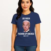 Joe Biden F*cking Up America Since 1972 Womens T-Shirt