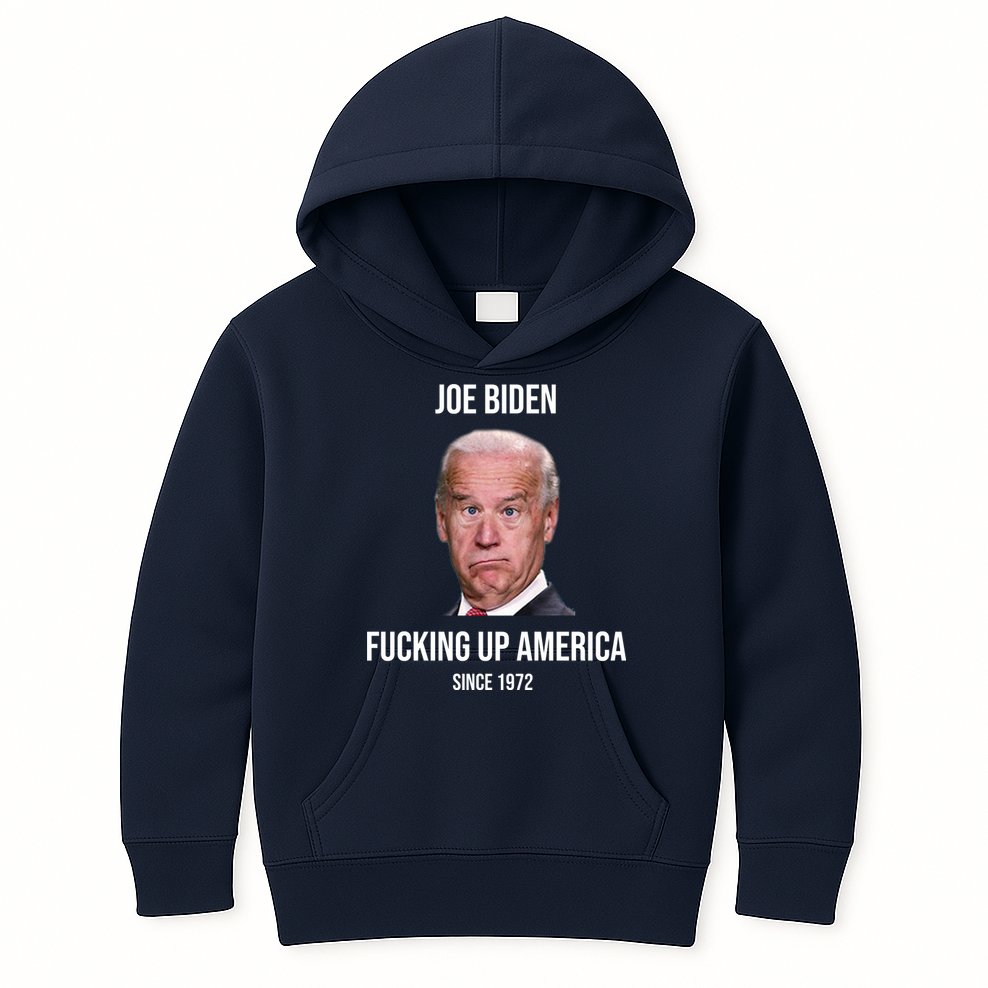 Joe Biden F*cking Up America Since 1972 Kids Hoodie