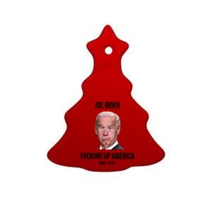 Joe Biden F*cking Up America Since 1972 Ceramic Tree Ornament