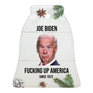 Joe Biden F*cking Up America Since 1972 Ceramic Bell Ornament