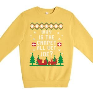 Joe Biden Great Gift Why Is The Carpet All Wet Joe Ugly Christmas Great Gift Premium Crewneck Sweatshirt