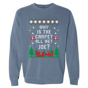 Joe Biden Great Gift Why Is The Carpet All Wet Joe Ugly Christmas Great Gift Garment-Dyed Sweatshirt