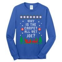 Joe Biden Great Gift Why Is The Carpet All Wet Joe Ugly Christmas Great Gift Tall Long Sleeve T-Shirt