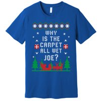 Joe Biden Great Gift Why Is The Carpet All Wet Joe Ugly Christmas Great Gift Premium T-Shirt