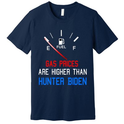 Joe Biden Gas Prices Are Higher Than Hunter Worst President Premium T-Shirt