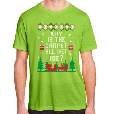 Joe Biden Gift Why Is The Carpet All Wet Joe Ugly Christmas Meaningful Gift Adult ChromaSoft Performance T-Shirt