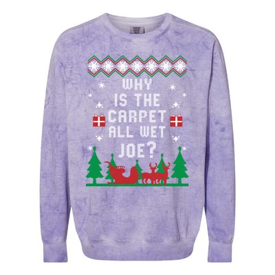 Joe Biden Gift Why Is The Carpet All Wet Joe Ugly Christmas Meaningful Gift Colorblast Crewneck Sweatshirt