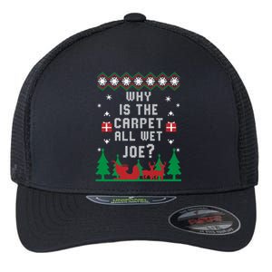 Joe Biden Gift Why Is The Carpet All Wet Joe Ugly Christmas Meaningful Gift Flexfit Unipanel Trucker Cap