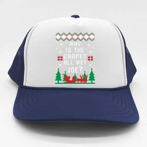 Joe Biden Gift Why Is The Carpet All Wet Joe Ugly Christmas Meaningful Gift Trucker Hat